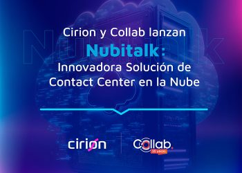 Cirion y Collab lanzan Nubitalk, una Innovadora Solución de Contact Center en la Nube