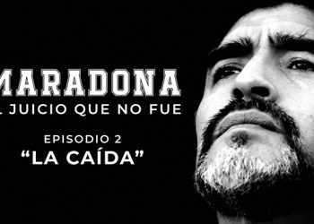 MARADONA, EL JUICIO QUE NO FUE – EPISODIO DOS, YA DISPONIBLE EN DGO
