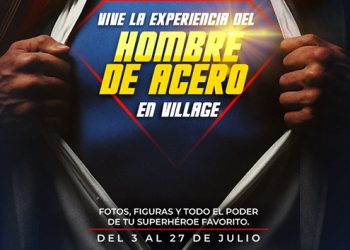 VILLAGE PRESENTA: LA EXPERIENCIA DEL  HOMBRE DE ACERO