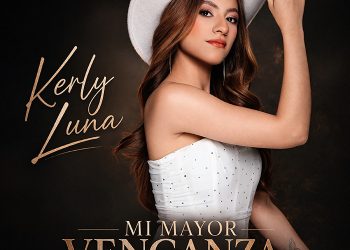 KERLY LUNA PRESENTA SU PRIMER SENCILLO «MI MAYOR VENGANZA»